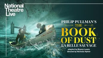 NT LIVE: The book of dust - La belle sauvage