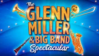 The Glen Miller & Big Band Spectacular