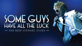 Some guys have all the luck - The Rod Stewart Story